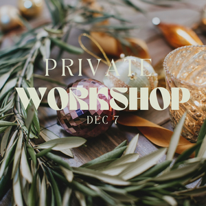 Private Wreath Making Workshop: Thurs Dec 7 (6:30-9pm) - up to 8 persons